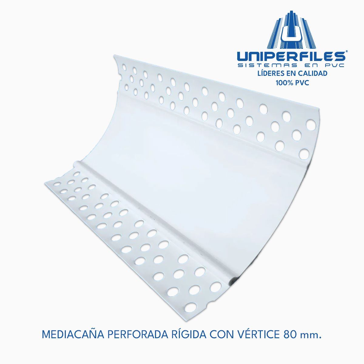 UNIPERFILES MEDIACAÑA PERFORADA RÍGIDA CON VÉRTICE 80 mm.