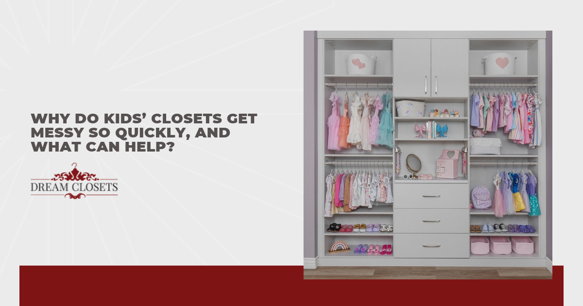 Why Do Kids’ Closets Get Messy So Quickly, and What Can Help?
