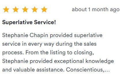 Five-star review praising Stephanie Chapin’s superlative real estate service, posted about a month ago