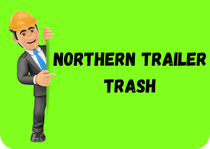 Cartoon man in a hard hat points to text: "NORTHERN TRAILER TRASH" on a green background.