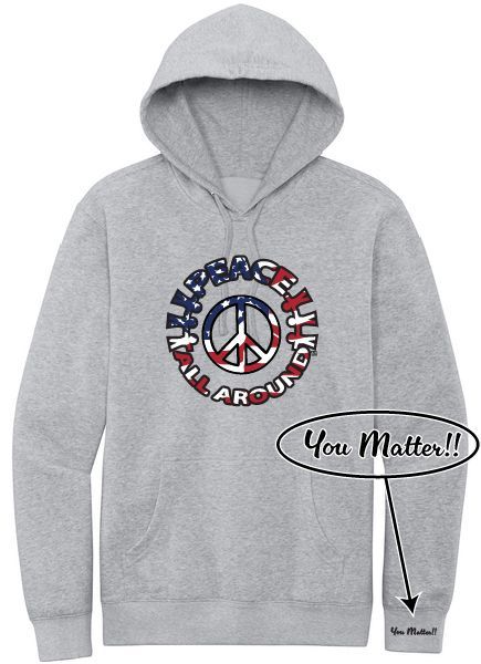 Peace All Around Peace Symbol Hoodie – Unisex “You Matter” Sweatshirt - Heather Grey