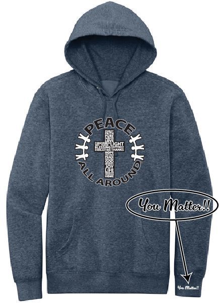 Peace All Around Cross Hoodie – Unisex “You Matter” Sweatshirt--Heather Navy