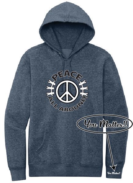 Peace All Around Peace Symbol Hoodie – Unisex “You Matter” Sweatshirt - Heather Navy