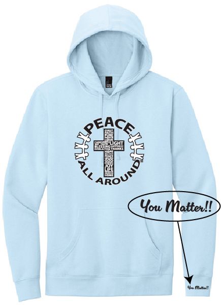 Peace All Around Cross Hoodie – Unisex “You Matter” Sweatshirt--Ice Blue