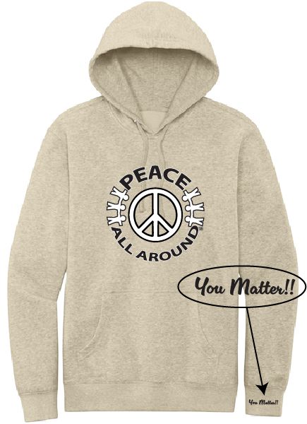 Peace All Around Peace Symbol Hoodie – Unisex “You Matter” Sweatshirt - Oatmeal Heather