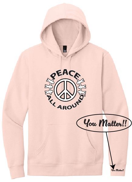 Peace All Around Peace Symbol Hoodie – Unisex “You Matter” Sweatshirt - Rosewater Pink