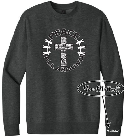 Peace All Around Cross Crewneck – Unisex “You Matter” Sweatshirt--Heather Charcoal