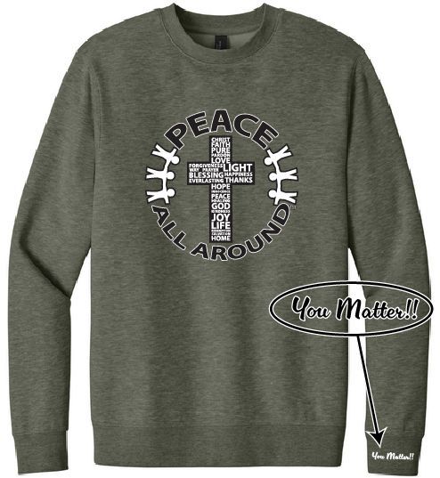Peace All Around Cross Crewneck – Unisex “You Matter” Sweatshirt--Heather Olive