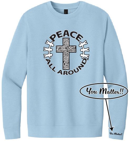 Peace All Around Cross Crewneck – Unisex “You Matter” Sweatshirt--Ice Blue