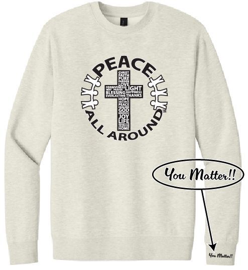 Peace All Around Cross Crewneck – Unisex “You Matter” Sweatshirt--Oatmeal