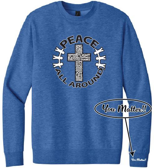 Peace All Around Cross Crewneck – Unisex “You Matter” Sweatshirt--Royal Blue