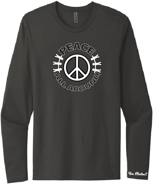 Peace All Around Peace Symbol Long Sleeve T-Shirt – Heavy Metal| “You Matter” Tee