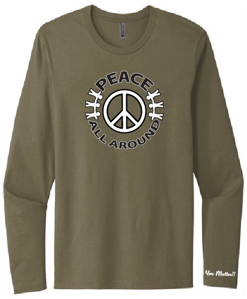 Peace All Around Peace Symbol Long Sleeve T-Shirt – Military Green | “You Matter” Tee