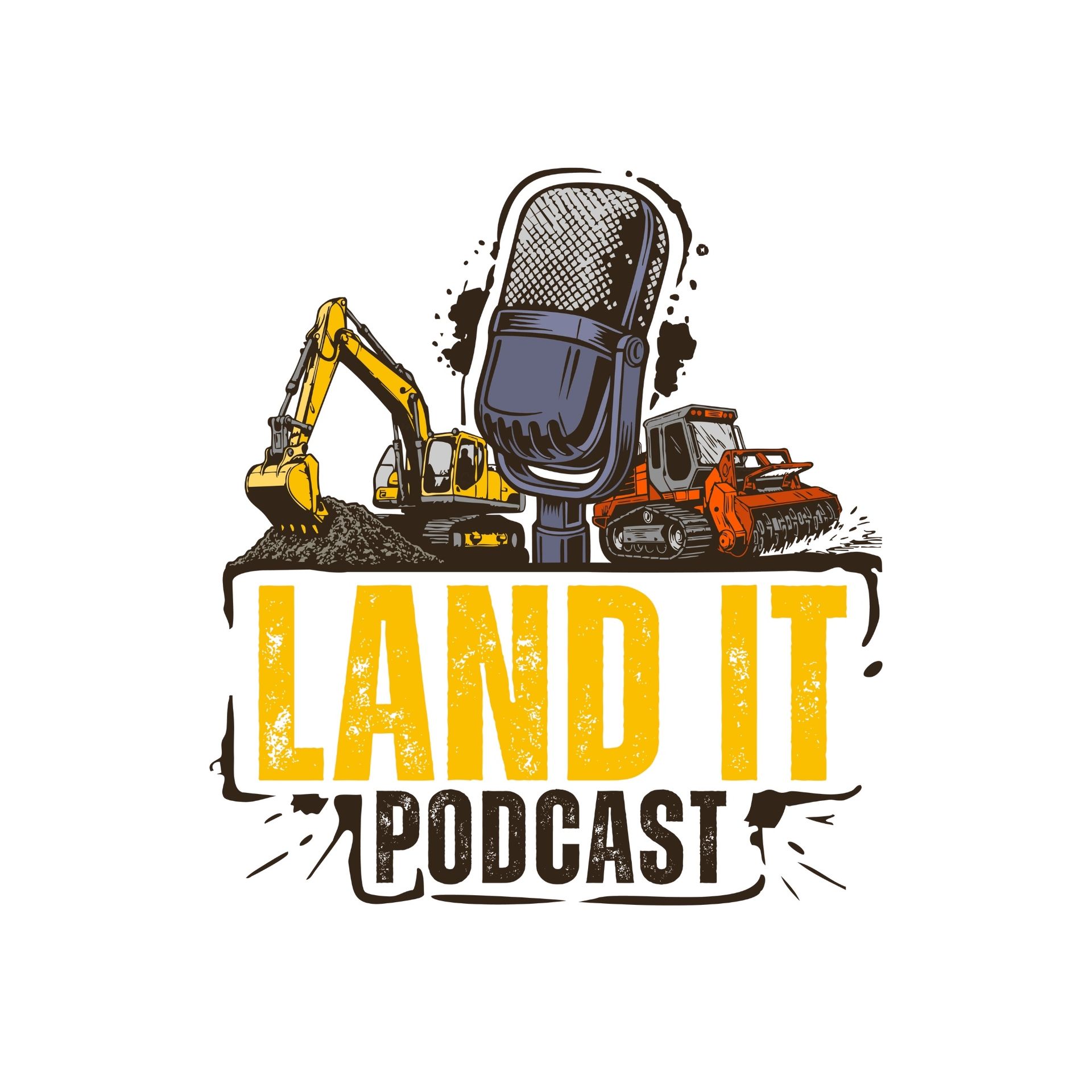 Podcast logo with a yellow excavator, orange truck, and a car over “LAND IT PODCAST” text
