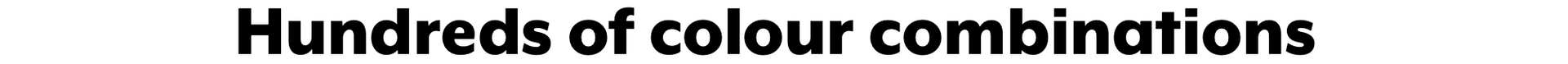 Text reading “Hundreds of colour combinations” on a white banner.