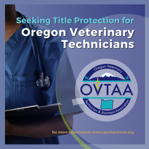 A poster that says seeking title protection for oregon veterinary technicians