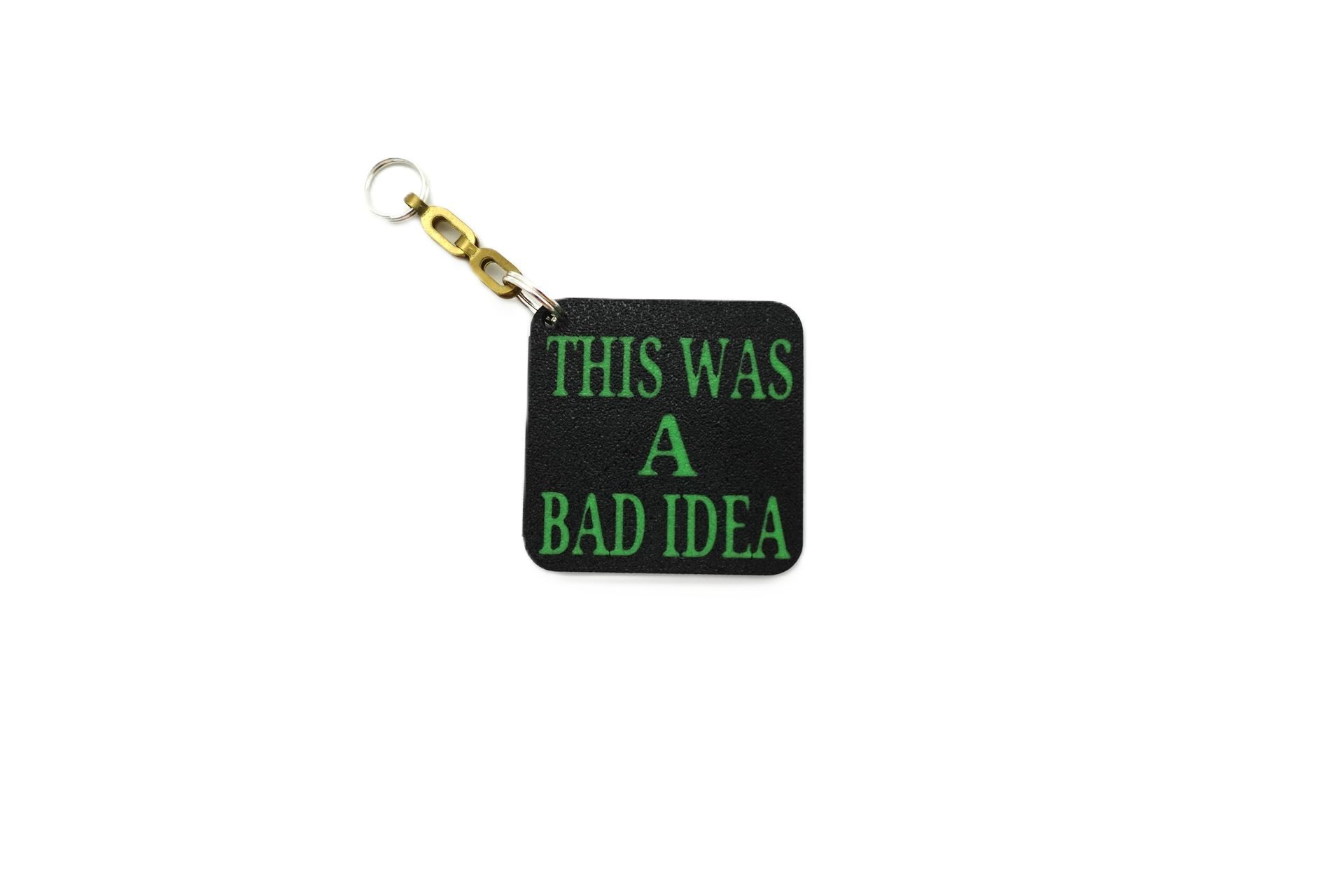 This Was a Bad Idea” Keychain – Funny Quote Keychain