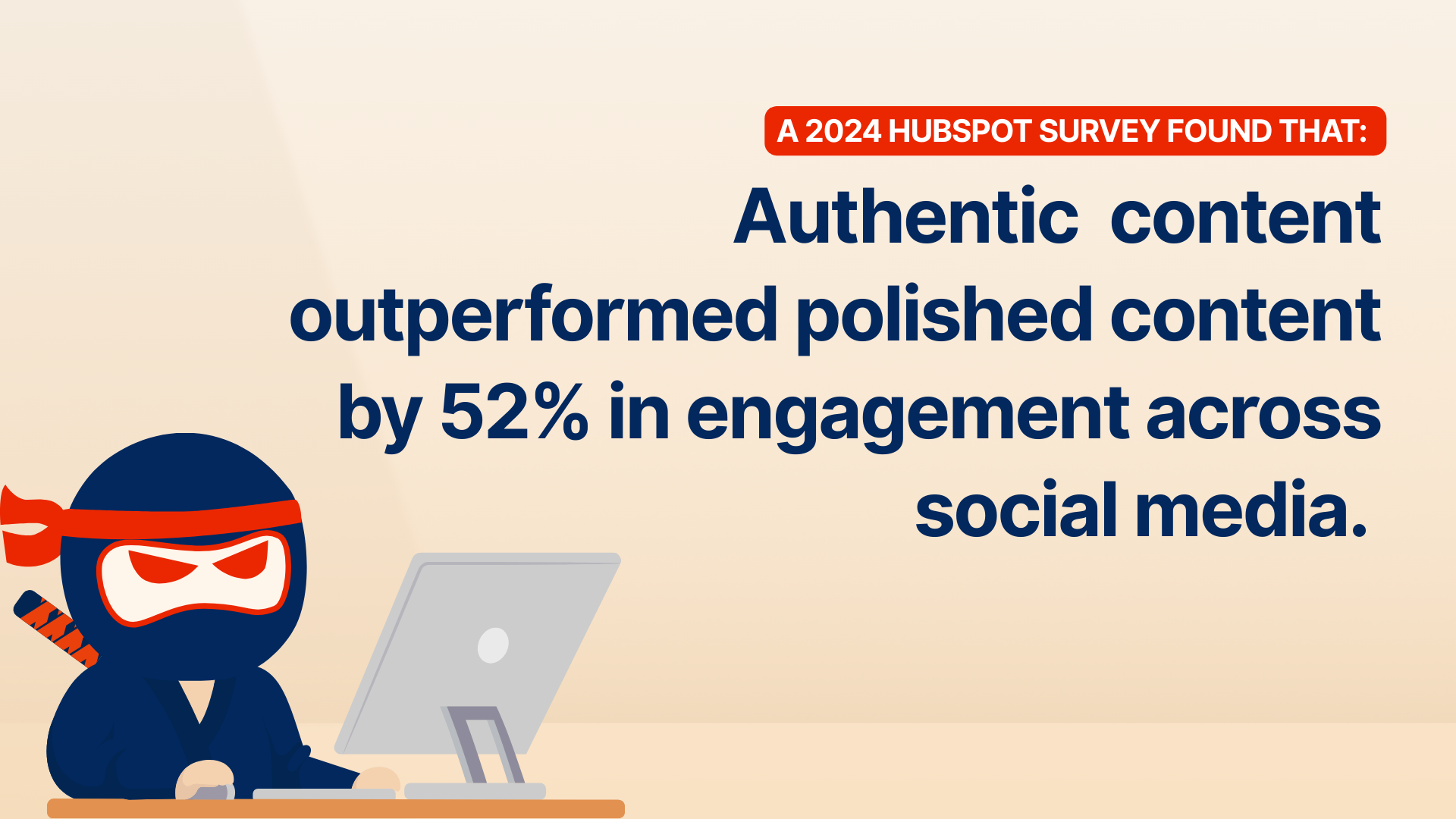 Infographic: Authentic content outperformed polished by 52% in social media engagement. Ninja with laptop.