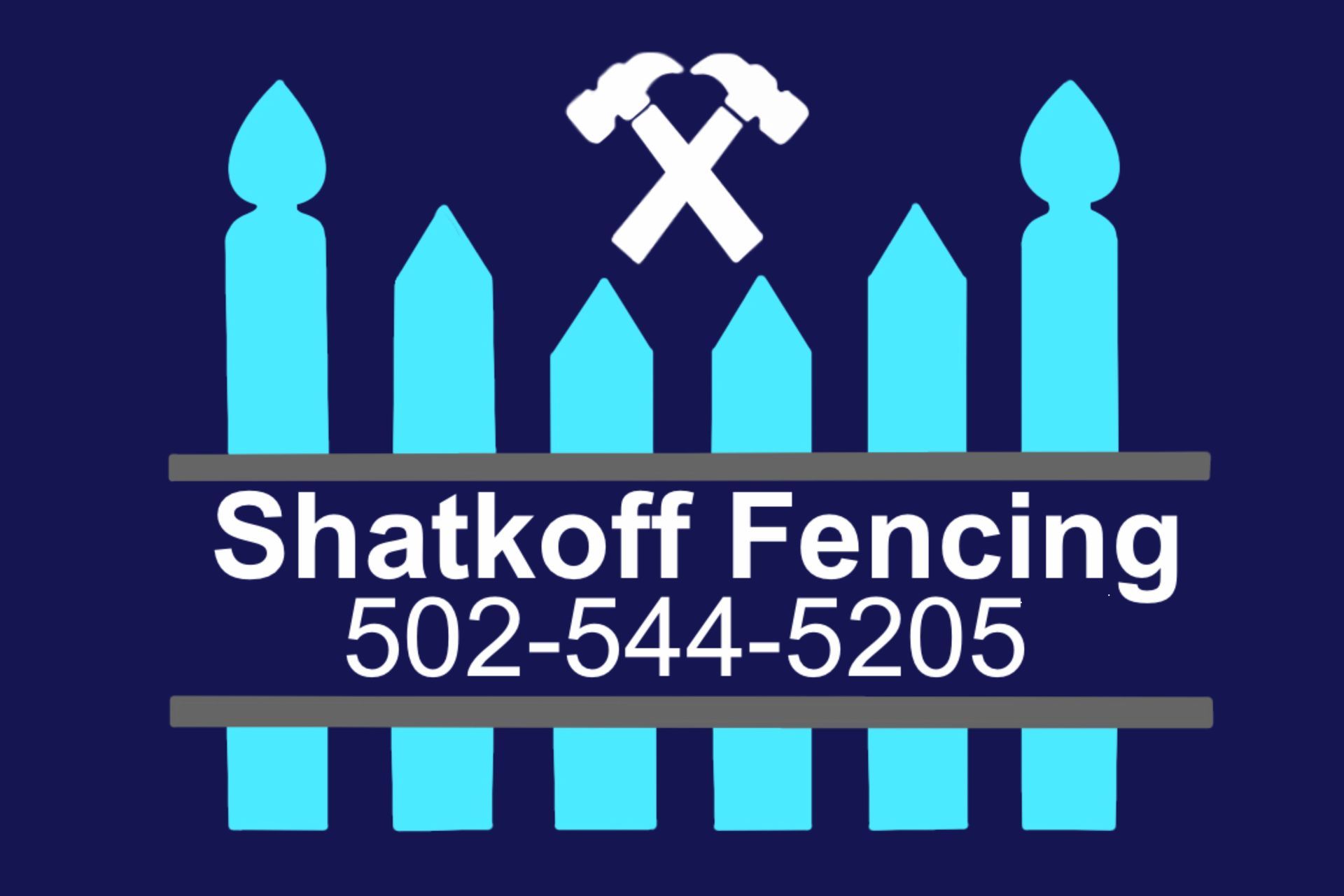 Shatkoff Fencing logo with blue fence posts, crossed hammers, and phone number 502-544-5205