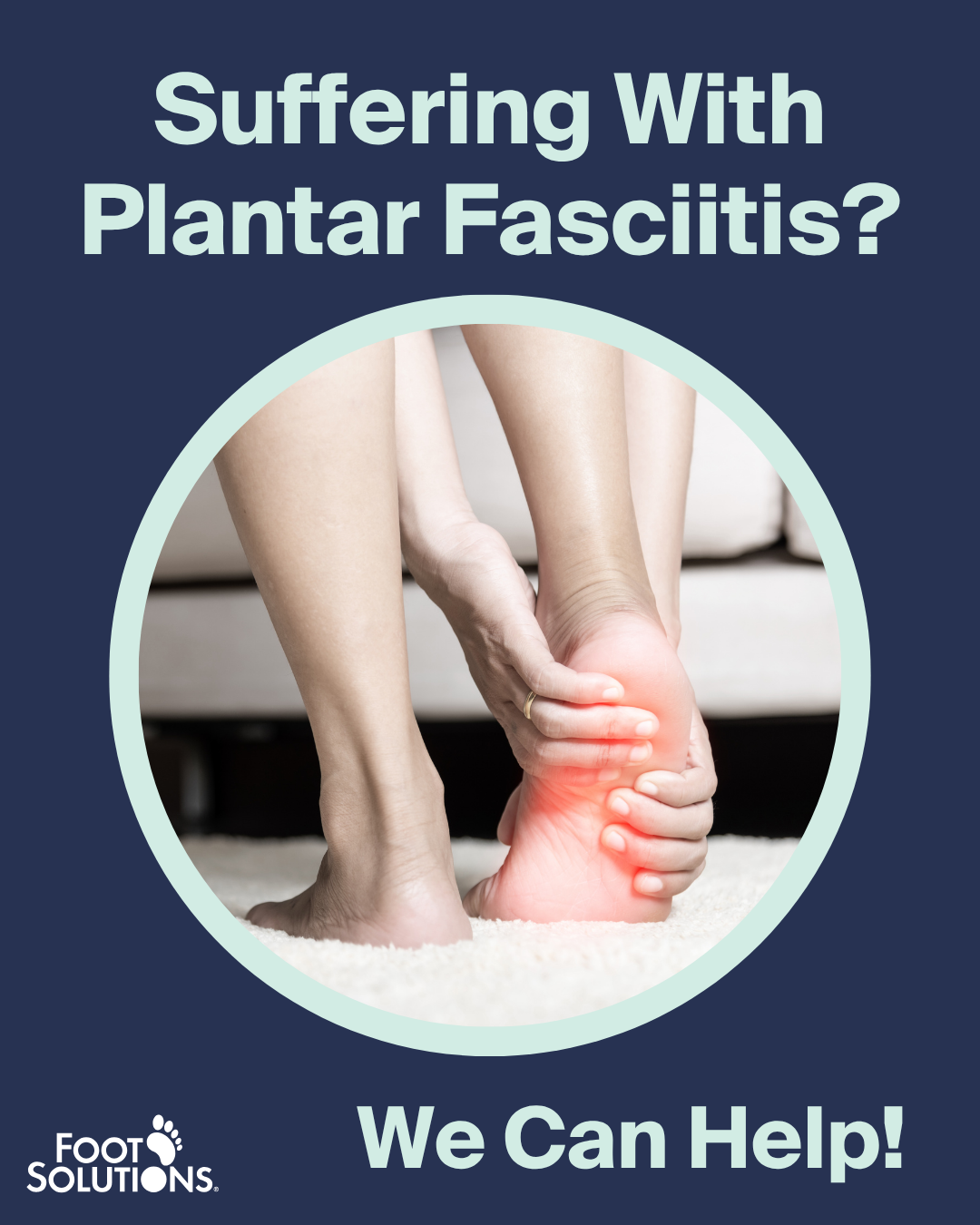Understand Plantar Fasciitis with Foot Solutions
