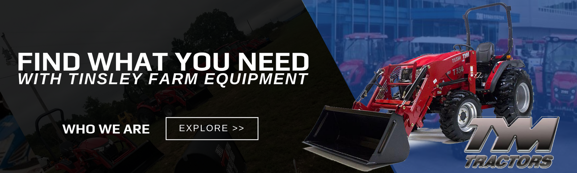 Tractor banner for Tinsley Farm Equipment with “Find what you need” and “Who we are” text