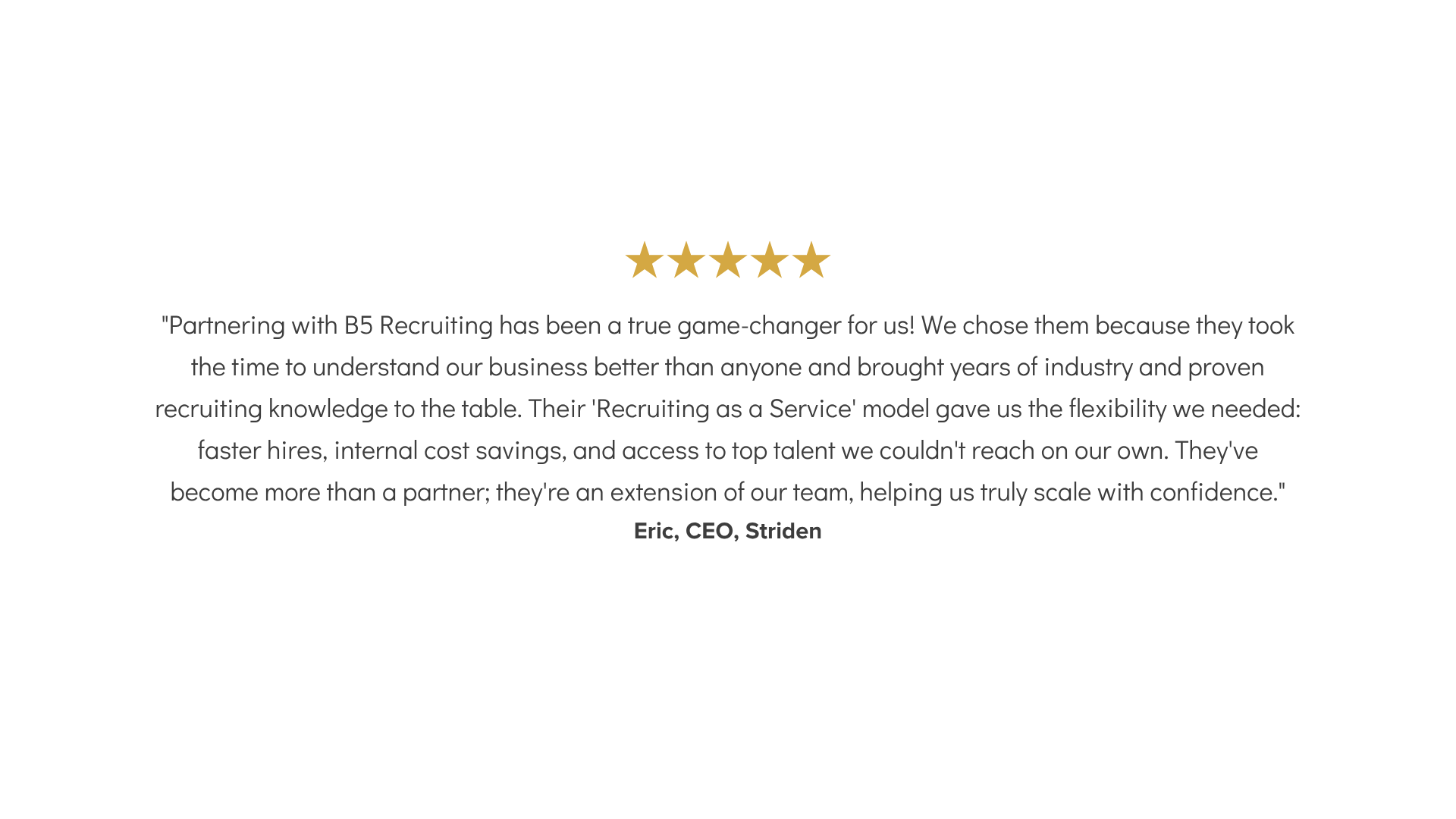 5 star review for B5 Recruiting, from Eric Middleton, Striden CEO, 