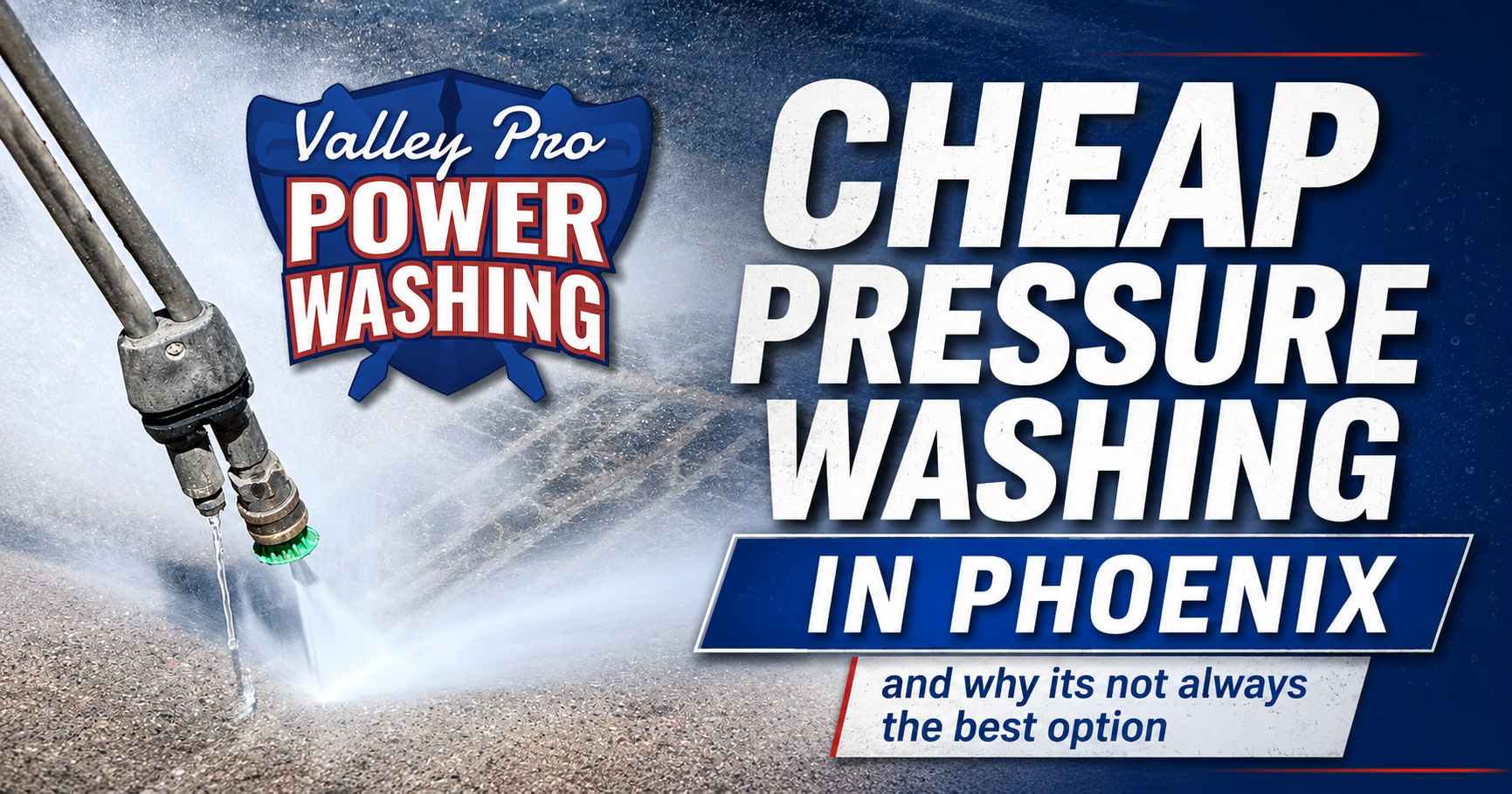 Valley Pro Power Washing logo with hose spraying water over “Cheap Pressure Washing in Phoenix” text