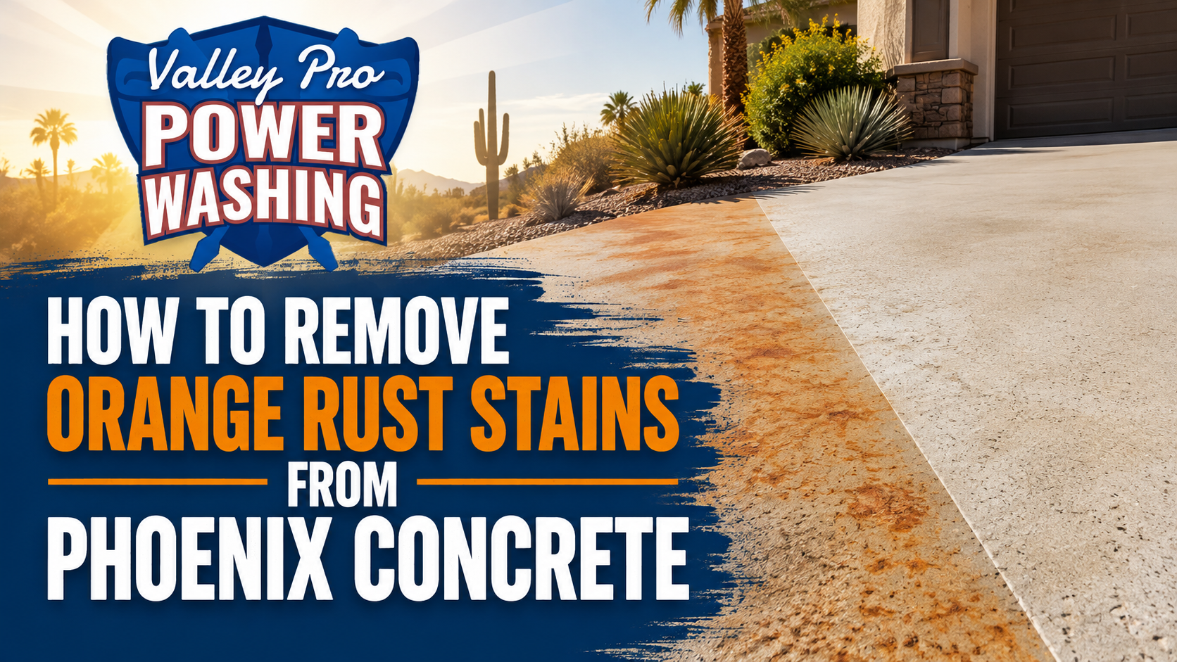 Orange rust stains on Phoenix concrete beside Valley Pro Power Washing text.