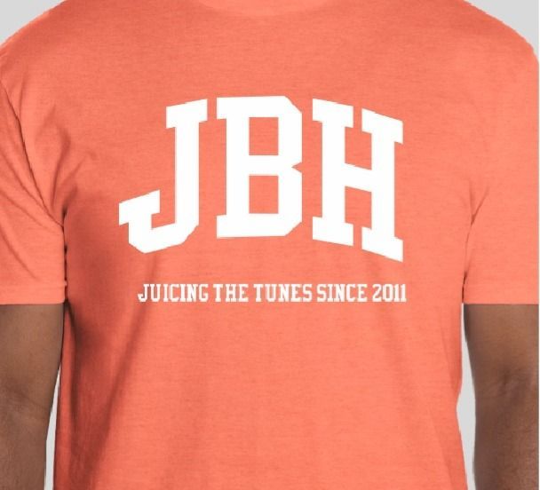 A t-shirt that says jbh juicing the tunes since 2011