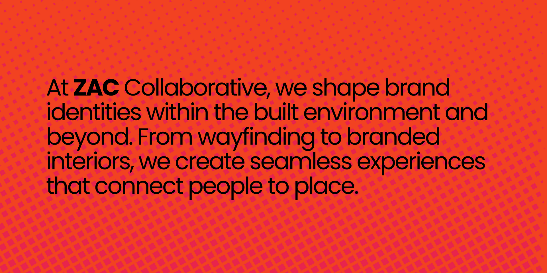An orange background with black text that says at zac collaborative we bring brand identities to life across the built environment and beyond
