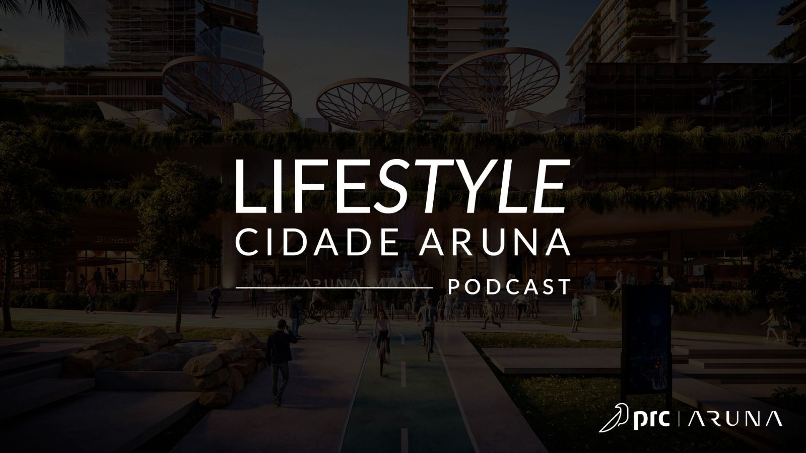 Podcast Lifestyle Cidade Aruna