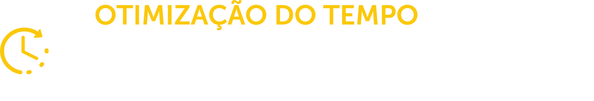 Um fundo branco com texto amarelo que diz otimização do tempo