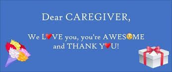 Dear caregiver , we love you , you 're awesome and thank you !