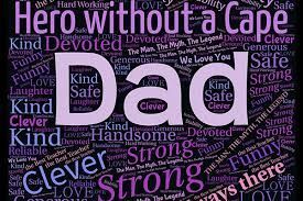 A word cloud with the words `` hero without a cape '' and `` dad ''.