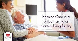 Hospice care in a skilled nursing or assisted living facility