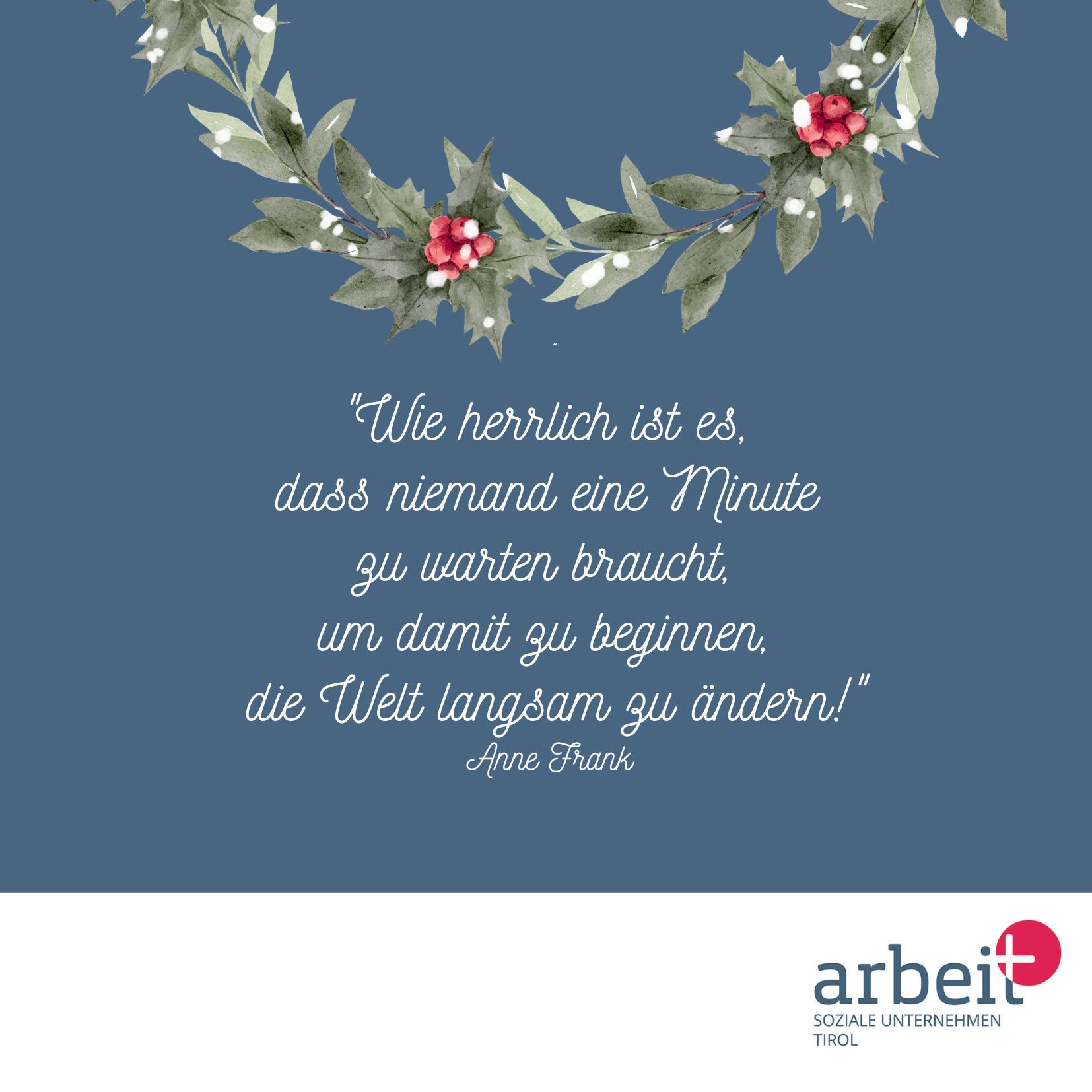 arbeit plus Tirol wünscht geruhsame Feiertage Weihnachtskarte mit Anne Frank Zitat
