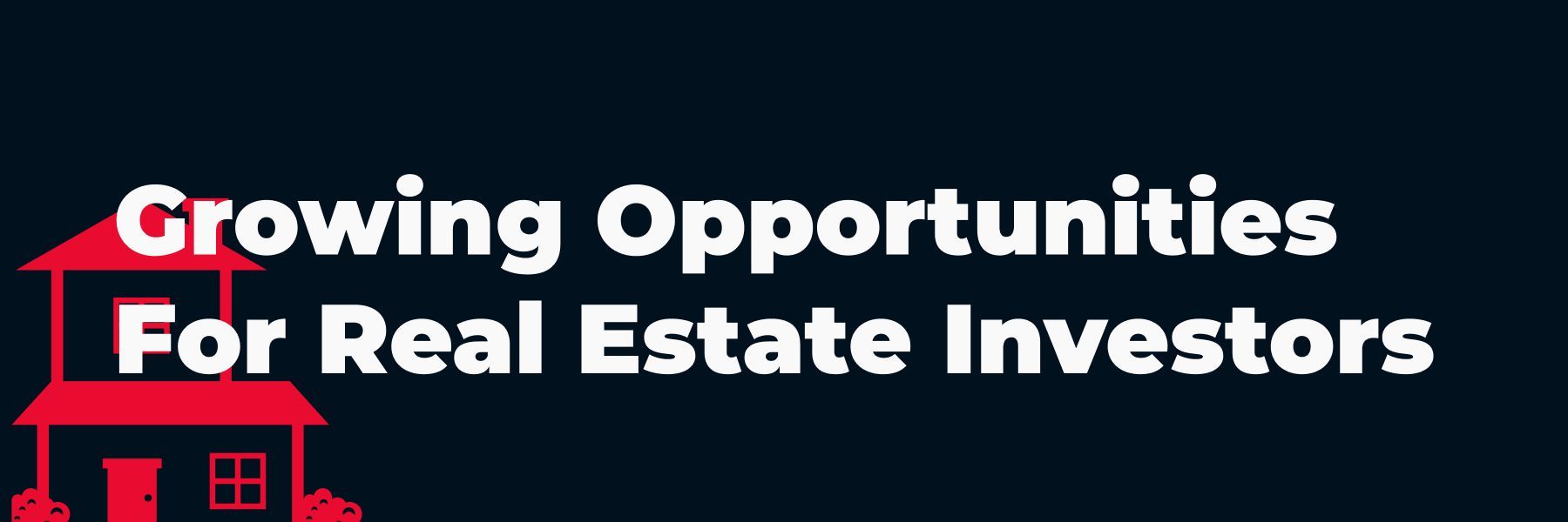 A sign that says growing opportunities for real estate investors