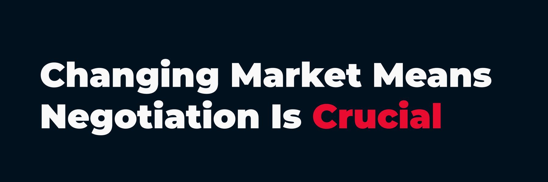 A sign that says changing market means negotiation is crucial