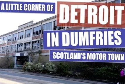 A Little Corner of Detroit in Dumfries Very few people know that Dumfries was once the centre of car manufacturing in Scotland with inspiration from Detroit, USA. But the original abandoned car plant, like many of its American counterparts, may not survive much longer.