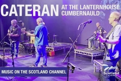 CATERAN AT THE LANTERNHOUSE, CUMBERNAULD The Scotland Channel joins Cateran on stage at Cumbernauld's Lanternhouse Theatre. Formed in 2014, Cateran is comprised of a group of seasoned musicians who are best known for playing their own blend of Country, Americana and Folk influenced music.