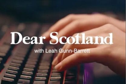 Dear Scotland With Leah Gunn-Barrett Dear Scotland is a series by Leah Gunn Barrett who discusses topical issues around Scottish politics and Scottish independence.