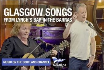 Glasgow Songs From Lynch's Bar This week, The Scotland Channel is at Lynch's Bar in the Barras where performers including Bernadette Collier, Murdo McLean, Gavin Patterson, John Brown, Gin Saw and Ian McRury sing some Glasgow songs.