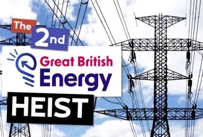 The 2nd Great British Energy Heist Sir Keir Starmer's Labour Government through its recently announced GB Energy company is about to carry out the second energy large scale theft of Scotland's resources, the first being the UK Government's removal and squandering of Scotland's oil and gas for the past 5 decades.
