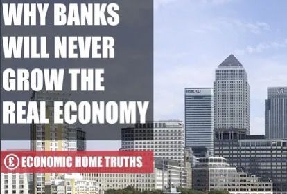 Why Banks Will Never Grow The Real Economy In the first of a new series of Economic Home Truths with Scott Egner, we explain why banks will never grow the real economy whilst they remain de-regulated.