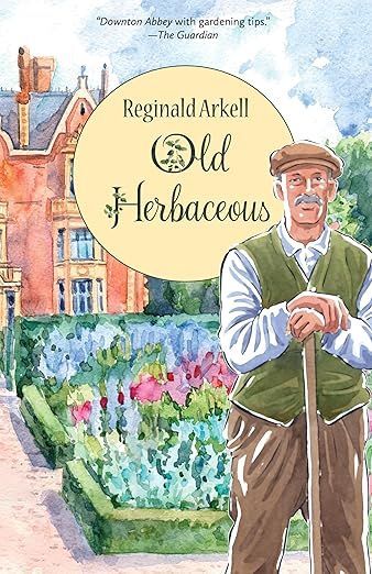 Book cover with an elderly gardener in a flower garden, titled “Reginald Arkell: Old Herbaceous”