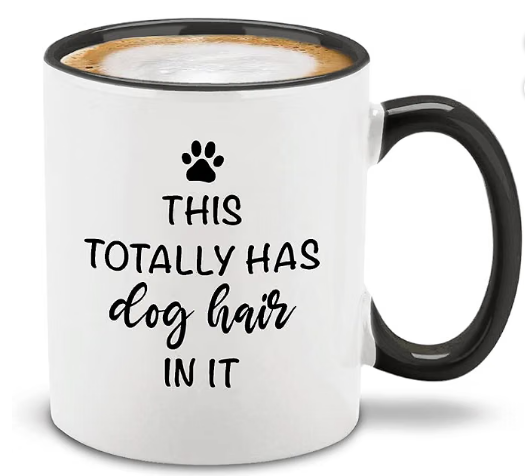 Coffee cup with dog hair wording