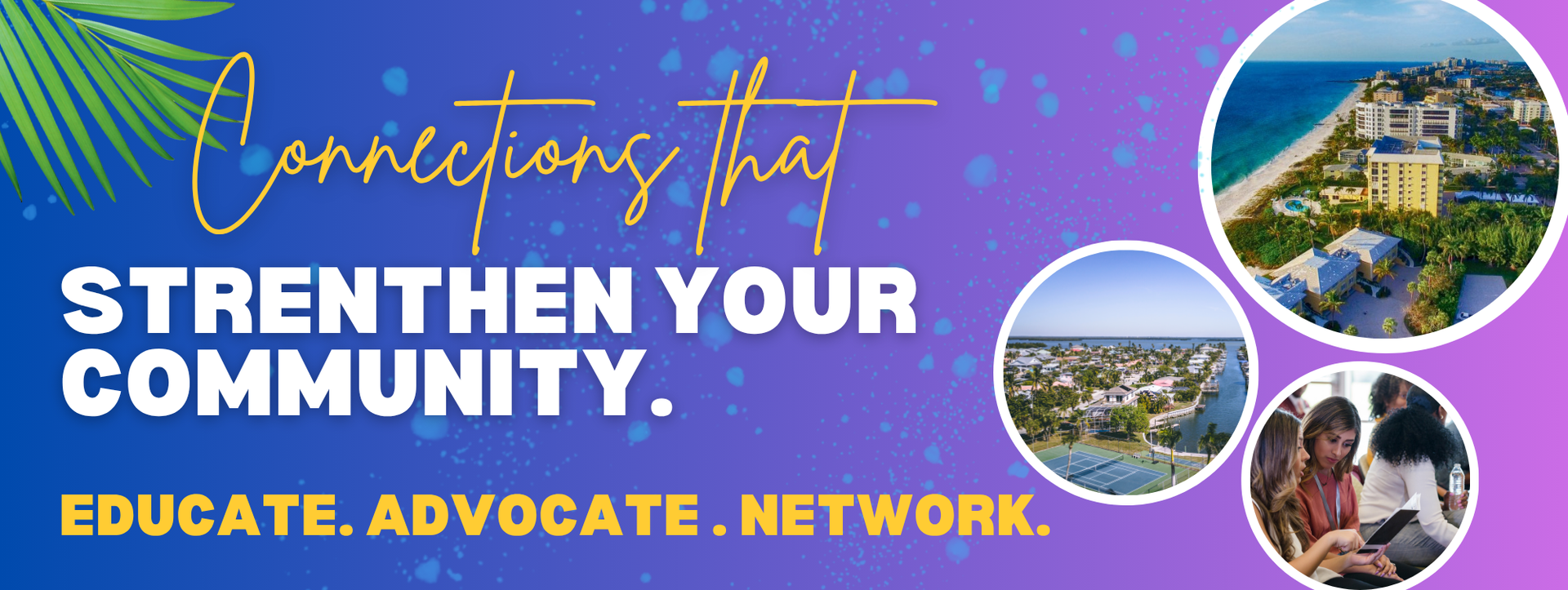 Purple banner reading “Strengthen your community” with “Educate. Advocate. Network.” and three circular photos