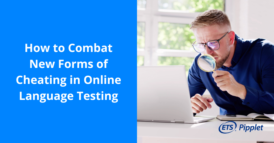 How to Combat New Forms of Cheating in Online Language Testing