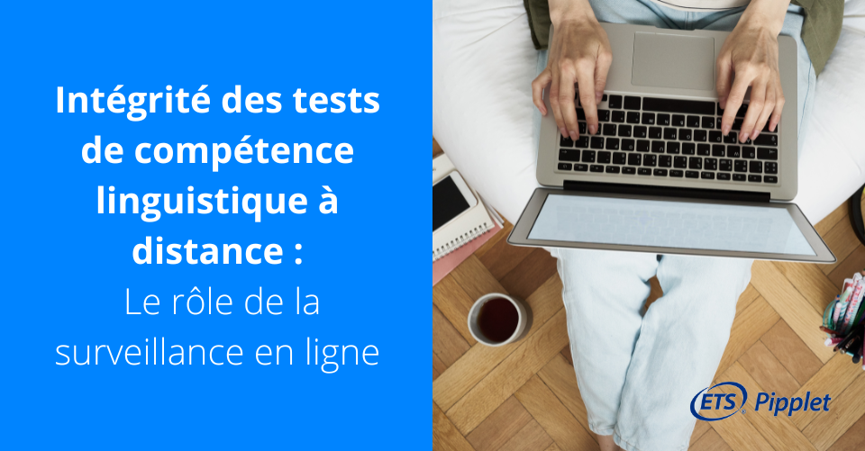 Intégrité des tests de compétence linguistique à distance : Le rôle de la surveillance en ligne