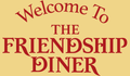 Welcome sign for "The Friendship Diner" in red lettering on a tan background.